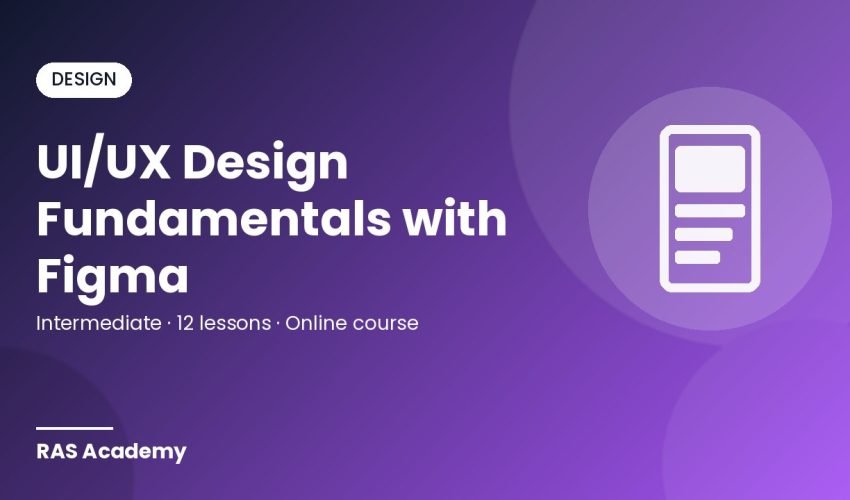 UI/UX Design Fundamentals with Figma – RAS Academy online course